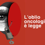 Oblio oncologico: una legge contro le discriminazioni